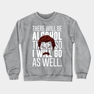 Ron Swanson There Will Be Alcohol There Crewneck Sweatshirt